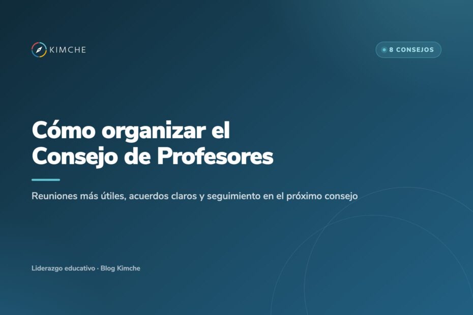 Portada del artículo Cómo organizar el Consejo de Profesores, 8 consejos, del blog de Kimche