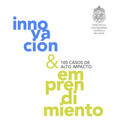 Centro Innovación UC, 100 casos de alto impacto